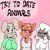 Try To Date Animals