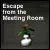 Escape from Meeting Room 1.0