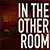 In the Other Room Release