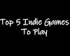 Five Fantastic Short Indie Games to Play.