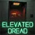 Elevated Dread 1.0