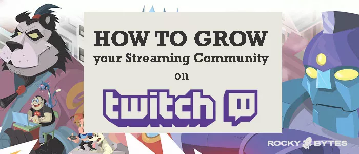 How to grow your streaming community on twitch