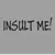 Insult Me Please